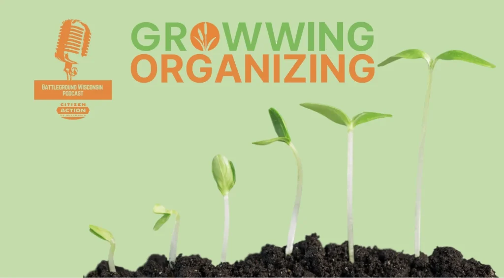 “GROWWING Organizing” Battleground Wisconsin Podcast